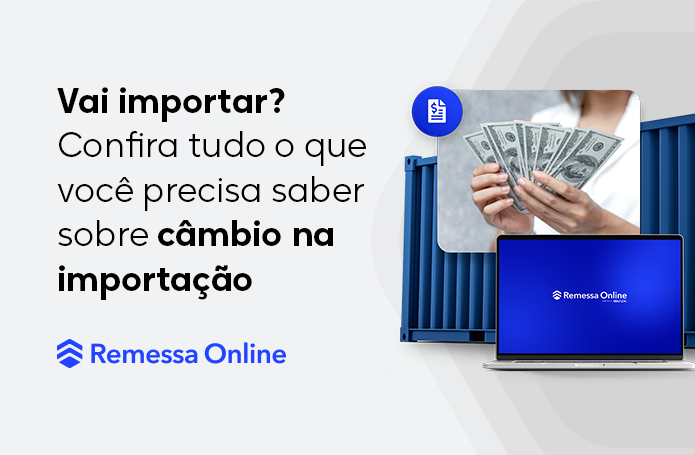 Tudo o que você precisa saber sobre câmbio na importação Comex do Brasil