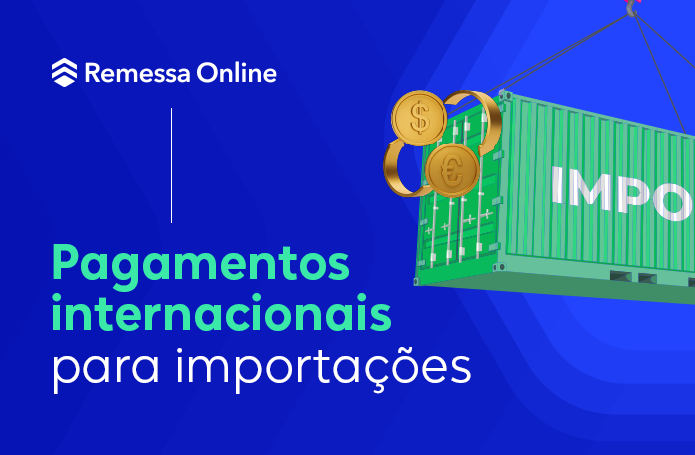 Como fazer pagamentos internacionais de importação - Comex do Brasil